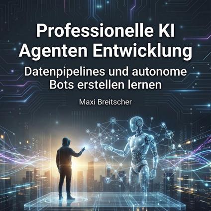 Professionelle KI Agenten Entwicklung