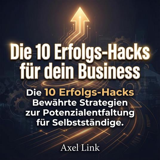 Die 10 Erfolgs-Hacks für dein Business