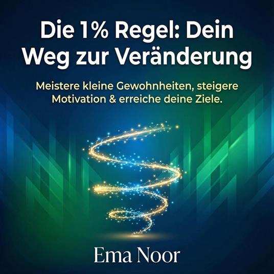 Die 1% Regel - Dein Weg zur Veränderung