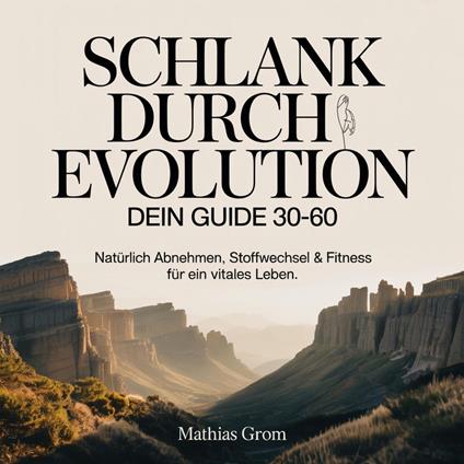 Schlank durch Evolution - Dein Guide 30-60