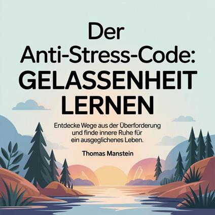 Der Anti-Stress-Code - Gelassenheit lernen