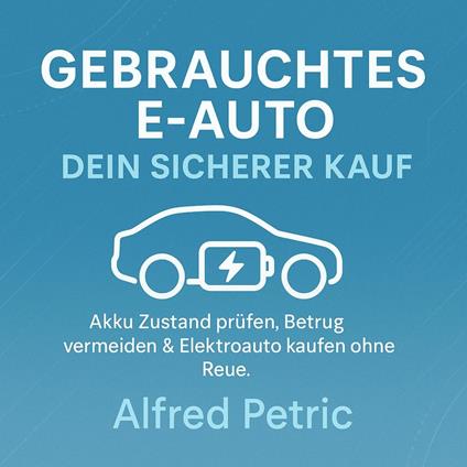 Gebrauchtes E-Auto - Dein sicherer Kauf