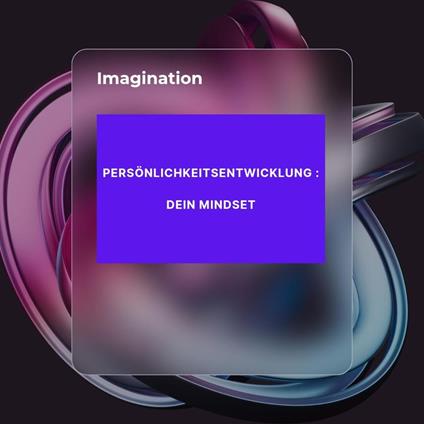 Persönlichkeitsentwicklung - Dein Mindset