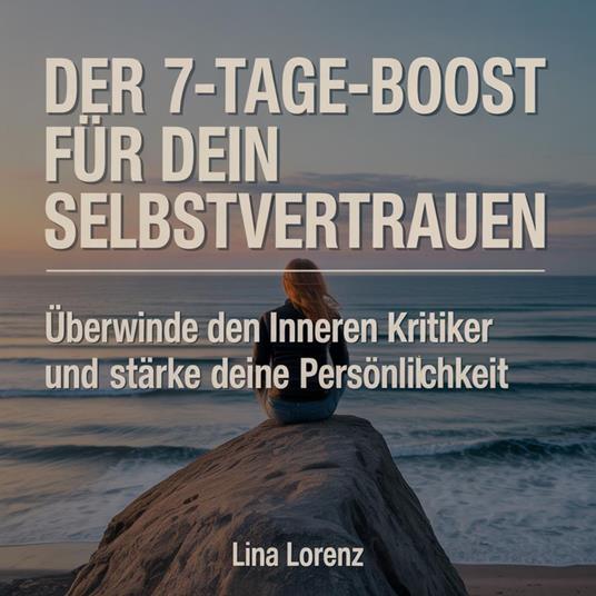 Der 7-Tage-Boost für dein Selbstvertrauen