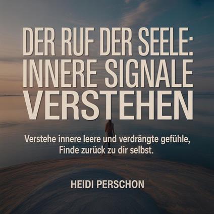 Der Ruf der Seele: Innere Signale verstehen