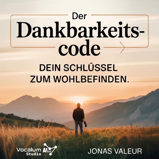 Der Dankbarkeits-Code: Dein Schlüssel zum Wohlbefinden