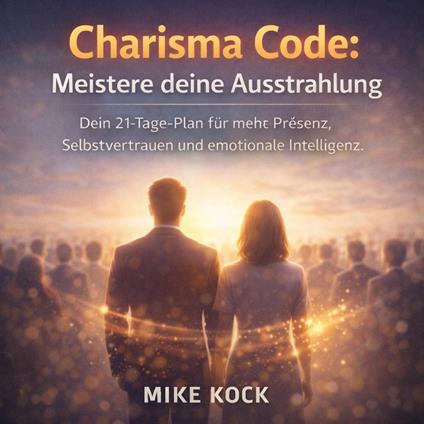 Charisma Code - Meistere deine Ausstrahlung