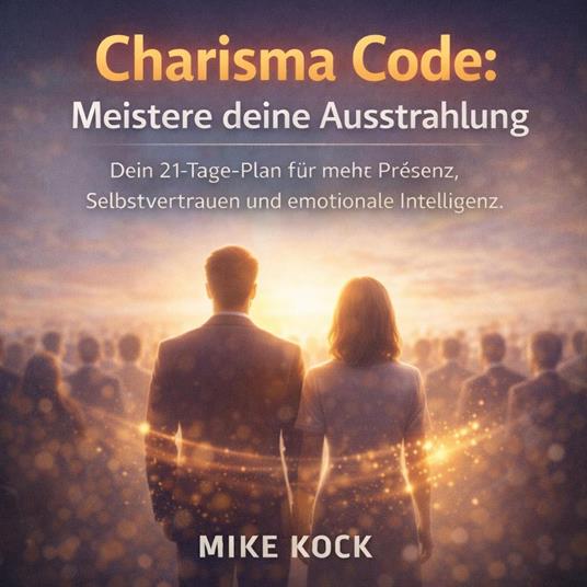 Charisma Code - Meistere deine Ausstrahlung
