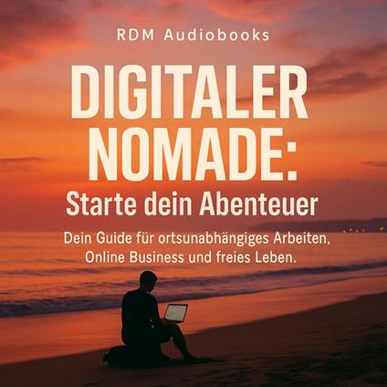 Digitaler Nomade - Starte dein Abenteuer