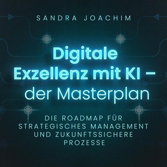 Digitale Exzellenz mit KI - Der Masterplan
