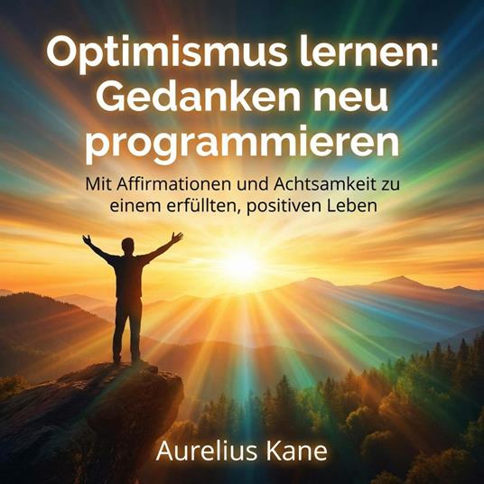Optimismus lernen - Gedanken neu programmieren
