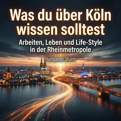 Was du über Köln wissen solltest