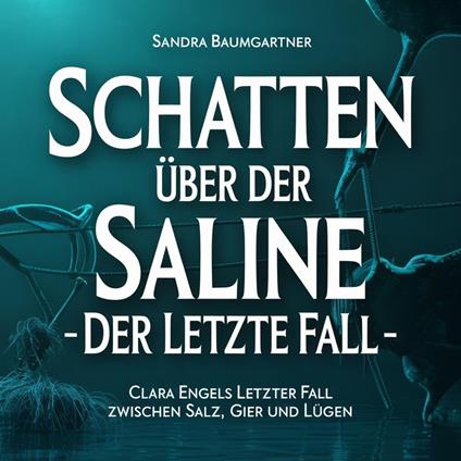 Schatten über der Saline – Der letzte Fall