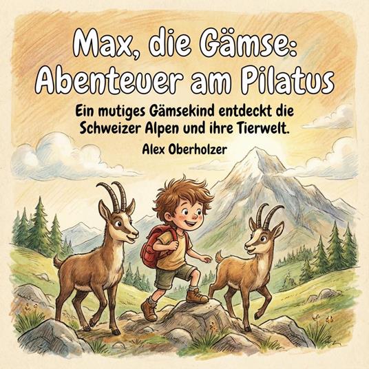 Max, die Gämse - Abenteuer am Pilatus