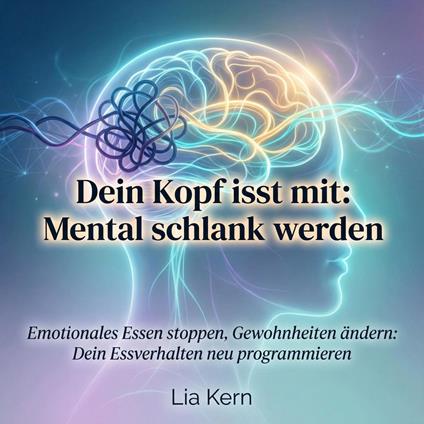 Dein Kopf isst mit - Mental schlank werden