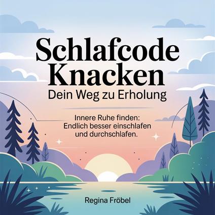 Schlafcode knacken - Dein Weg zu Erholung