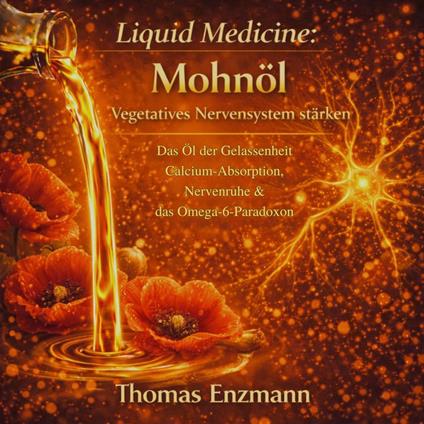 Liquid Medicine: Mohnöl - Vegetatives Nervensystem stärken