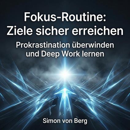 Fokus-Routine: Ziele sicher erreichen