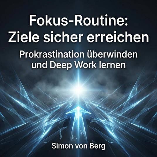 Fokus-Routine: Ziele sicher erreichen