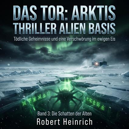 Das Tor: Arktis Thriller Alien Basis