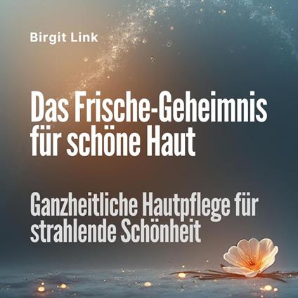 Das Frische-Geheimnis für schöne Haut