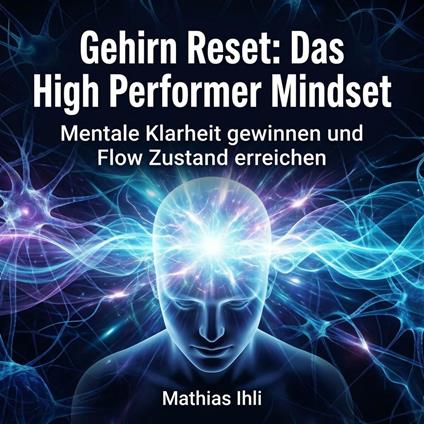 Gehirn Reset: Das High Performer Mindset