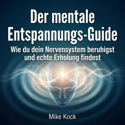 Der mentale Entspannungs-Guide