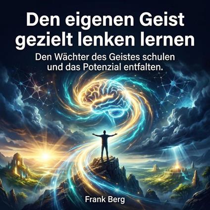 Den eigenen Geist gezielt lenken lernen