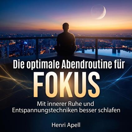 Die optimale Abendroutine für Fokus