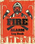 Fire Alarm Log Book: Safety Alarm Data Entry And Fire With Yourself For The Whole Year