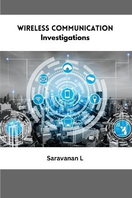 Wireless Communication Investigations - Saravanan L - cover
