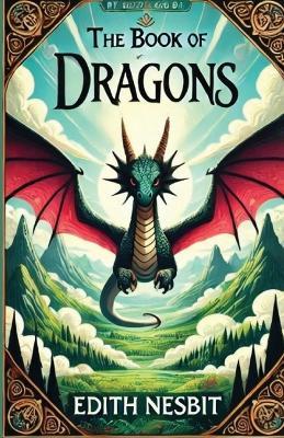 The Book Of Dragons(Illustrated) - Edith Nesbit - cover