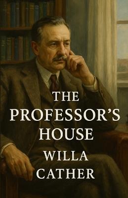 The Professor's House (Illustrated) - Willa Cather - cover