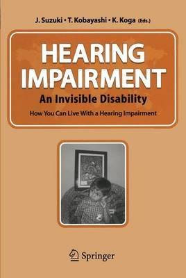 Hearing Impairment: An Invisible Disability How You Can Live With a Hearing Impairment - cover