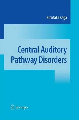 Central Auditory Pathway Disorders - Kimitaka Kaga - cover