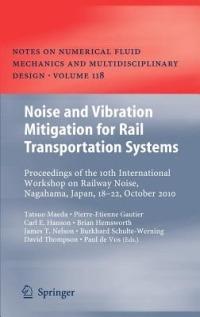 Noise and Vibration Mitigation for Rail Transportation Systems: Proceedings of the 10th International Workshop on Railway Noise, Nagahama, Japan, 18-22 October 2010 - cover