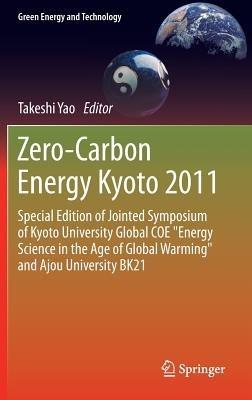 Zero-Carbon Energy Kyoto 2011: Special Edition of Jointed Symposium of Kyoto University Global COE "Energy Science in the Age of Global Warming" and Ajou University BK21 - cover