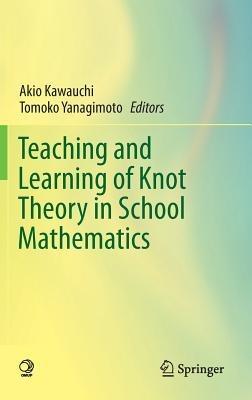 Teaching and Learning of Knot Theory in School Mathematics - cover