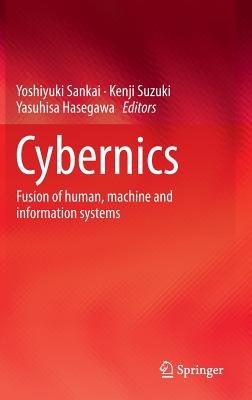 Cybernics: Fusion of human, machine and information systems - cover