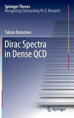 Dirac Spectra in Dense QCD - Takuya Kanazawa - cover