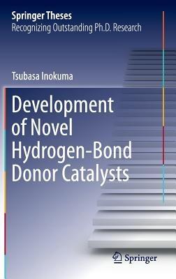 Development of Novel Hydrogen-Bond Donor Catalysts - Tsubasa Inokuma - cover