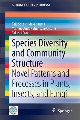 Species Diversity and Community Structure: Novel Patterns and Processes in Plants, Insects, and Fungi - Teiji Sota,Hideki Kagata,Yoshino Ando - cover
