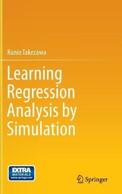 Learning Regression Analysis by Simulation - Kunio Takezawa - cover