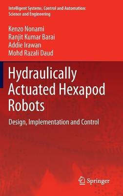 Hydraulically Actuated Hexapod Robots: Design, Implementation and Control - Kenzo Nonami,Ranjit Kumar Barai,Addie Irawan - cover