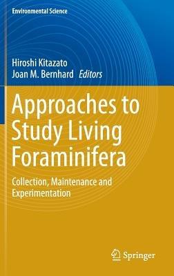Approaches to Study Living Foraminifera: Collection, Maintenance and Experimentation - cover