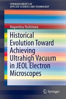 Historical Evolution Toward Achieving Ultrahigh Vacuum in JEOL Electron Microscopes - Nagamitsu Yoshimura - cover