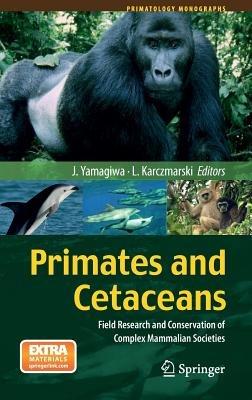Primates and Cetaceans: Field Research and Conservation of Complex Mammalian Societies - cover