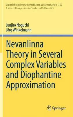 Nevanlinna Theory in Several Complex Variables and Diophantine Approximation - Junjiro Noguchi,Jörg Winkelmann - cover