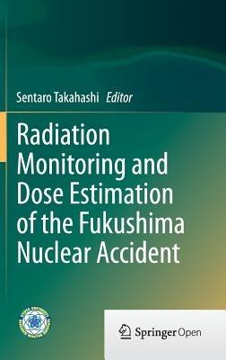 Radiation Monitoring and Dose Estimation of the Fukushima Nuclear Accident - cover