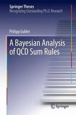 A Bayesian Analysis of QCD Sum Rules - Philipp Gubler - cover